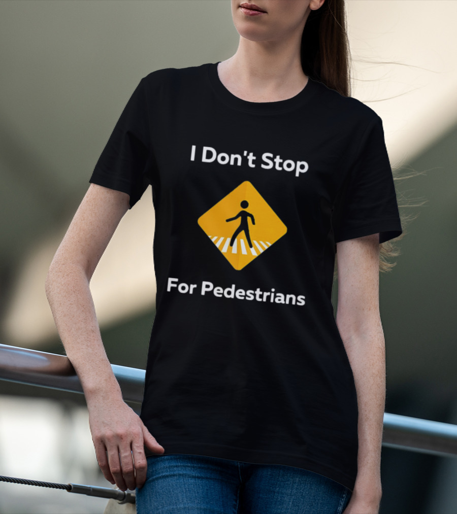 I Don't Stop For Pedestrians Warning Sign T-Shirt