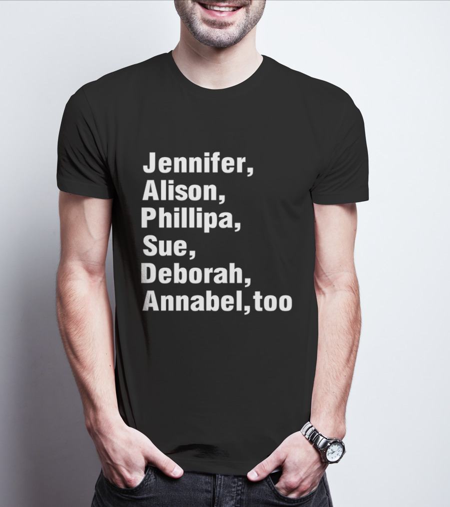 Jennifer Alison Phillipa Sue Deborah Annabel Too Song Inspired T-Shirt