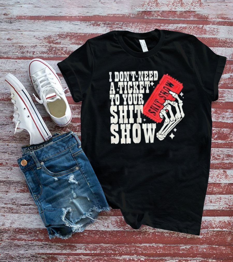 Koe Wetzel I Don’t Need A Ticket To Your Shit Show Skeleton Hand With Ticket T-Shirt