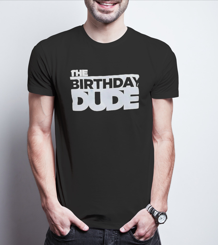 The Birthday Dude Iconic Bold Lettering T-Shirt