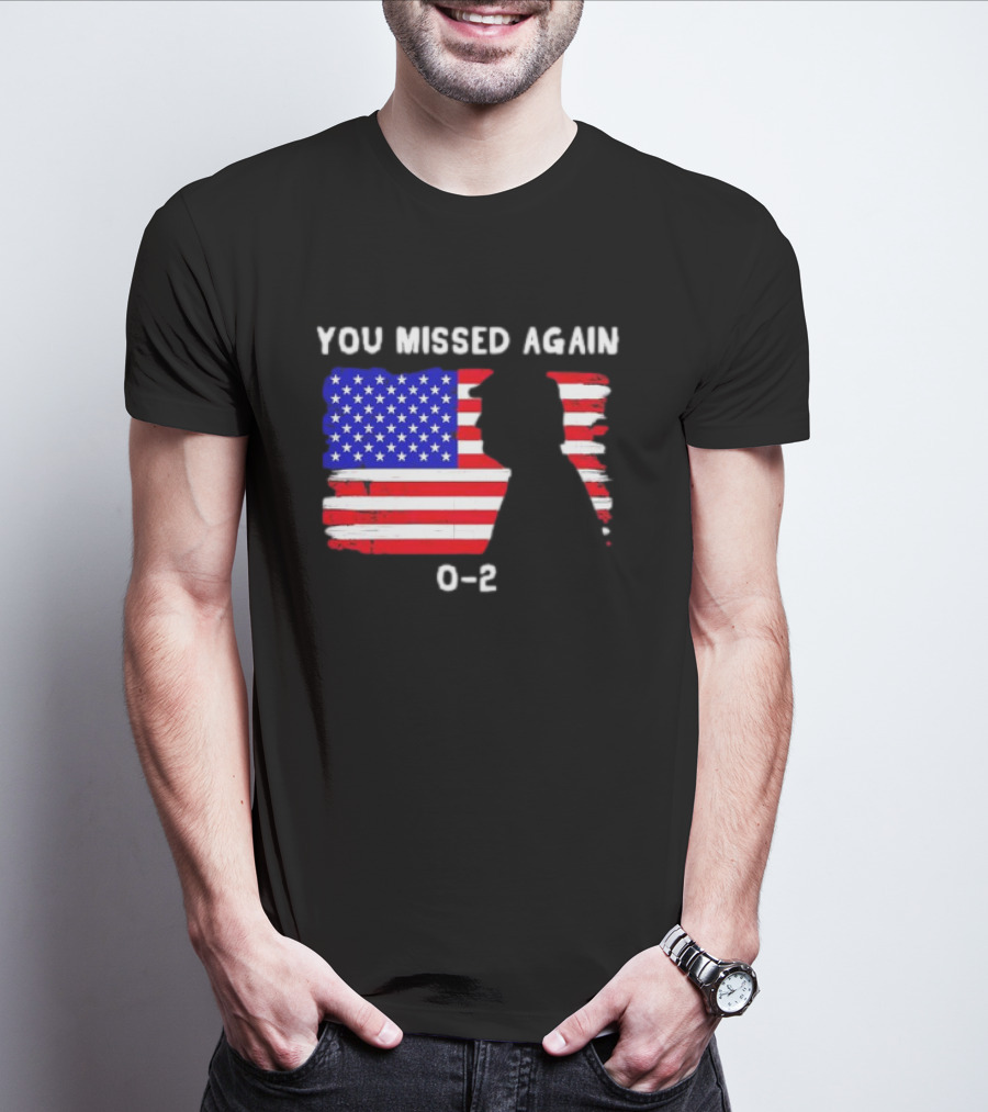 You Missed Again 0-2 American Flag Silhouette Conservative Humor T-Shirt