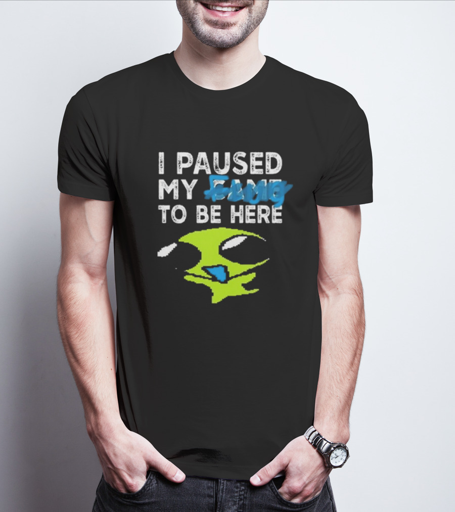 I Paused My Game To Be Here Alien Face T-Shirt