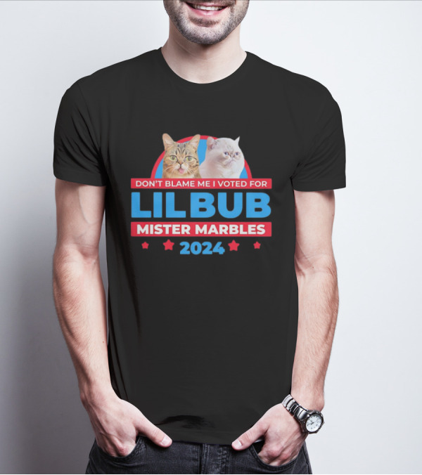Don't Blame Me I Voted For Lil Bub Mister Marbles T-Shirt