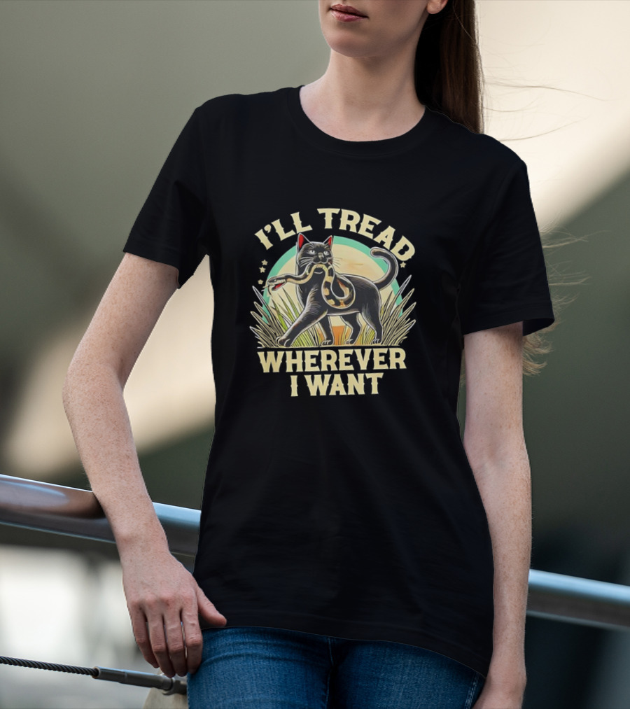 I’ll Tread Wherever I Want Cat With Snake T-Shirt