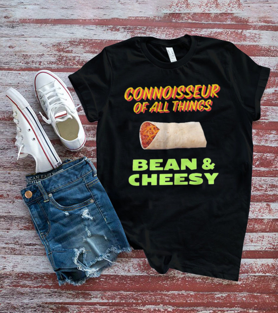 Connoisseur Of All Things Bean And Cheesy Burrito T-Shirt