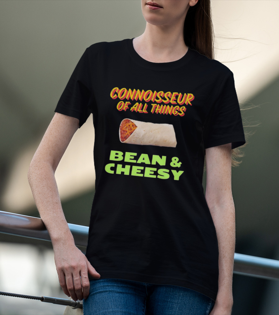 Connoisseur Of All Things Bean And Cheesy Burrito T-Shirt