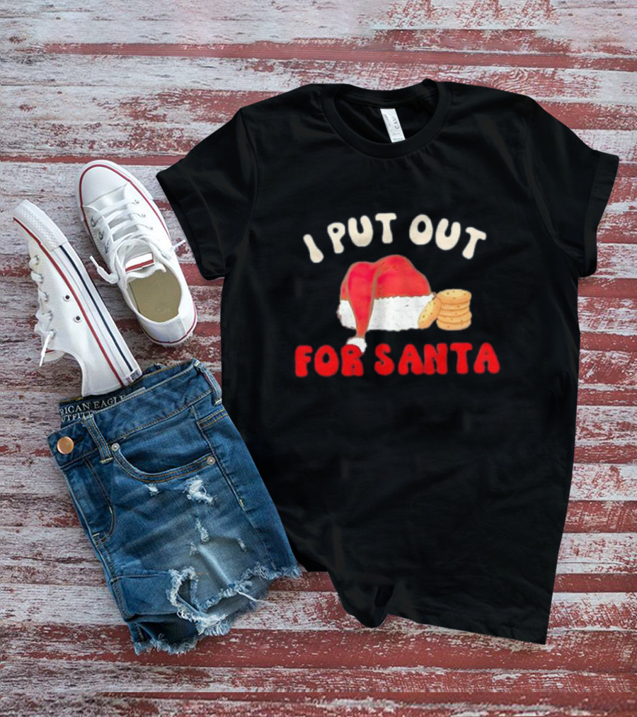 I Put Out For Santa Christmas Santa Hat And Cookies T-Shirt
