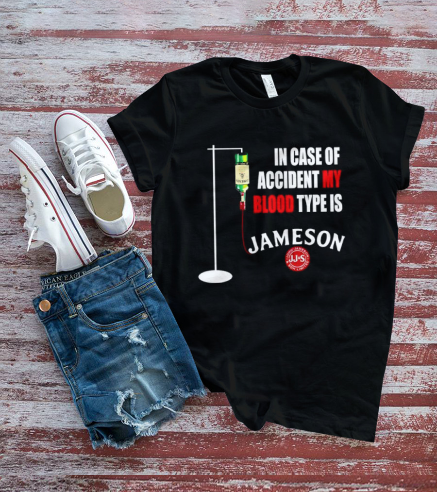 In Case Of Accident My Blood Type Is Jameson JJS Irish Whiskey T-Shirt