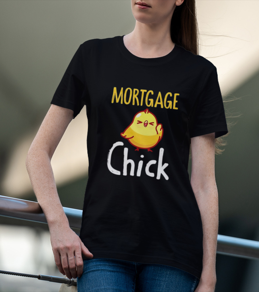 MORTGAGE CHICK T-Shirt