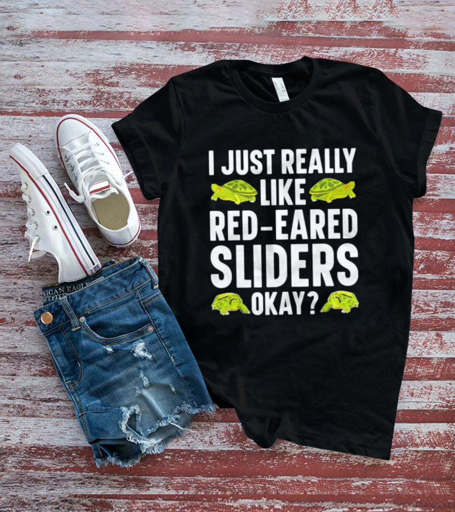 I Just Really Like Red-Eared Sliders Okay Red-Eared Turtle Enthusiast T-Shirt