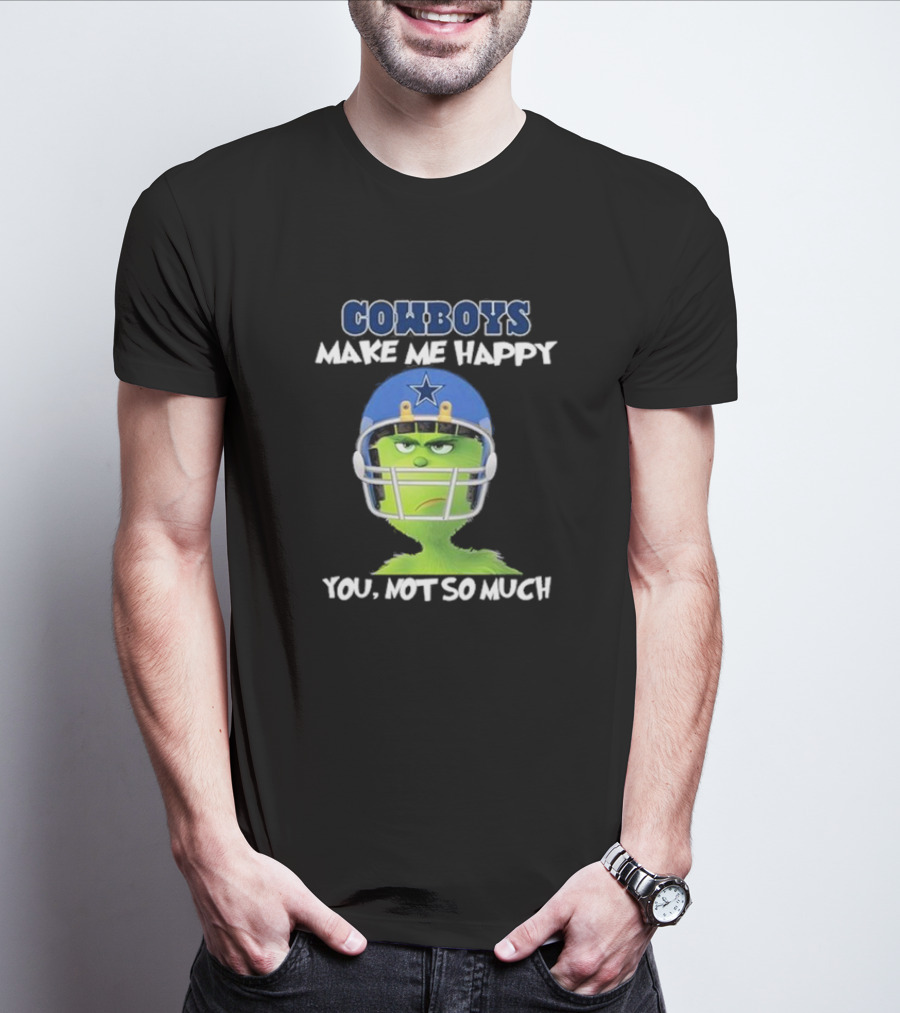 Grinch In Cowboys Helmet Make Me Happy You Not So Much T-Shirt