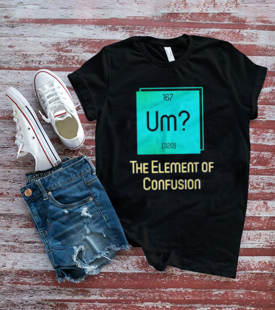 Um? 167 320 The Element Of Confusion Retro T-Shirt