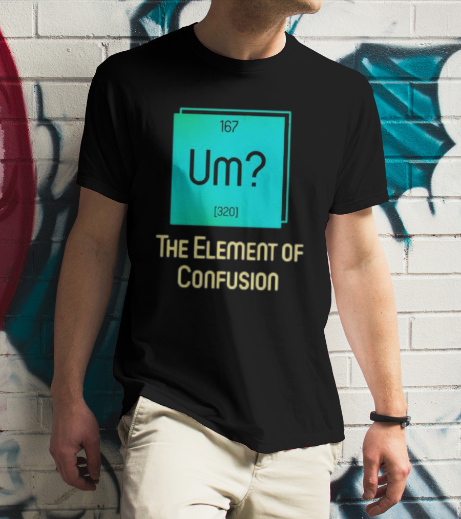 Um? 167 320 The Element Of Confusion Retro T-Shirt