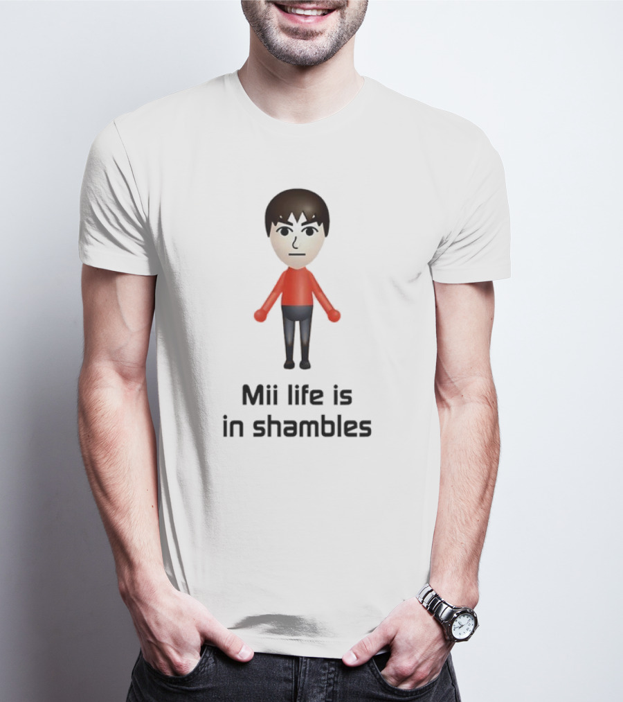Mii Life Is In Shambles Nintendo Character Humor T-Shirt