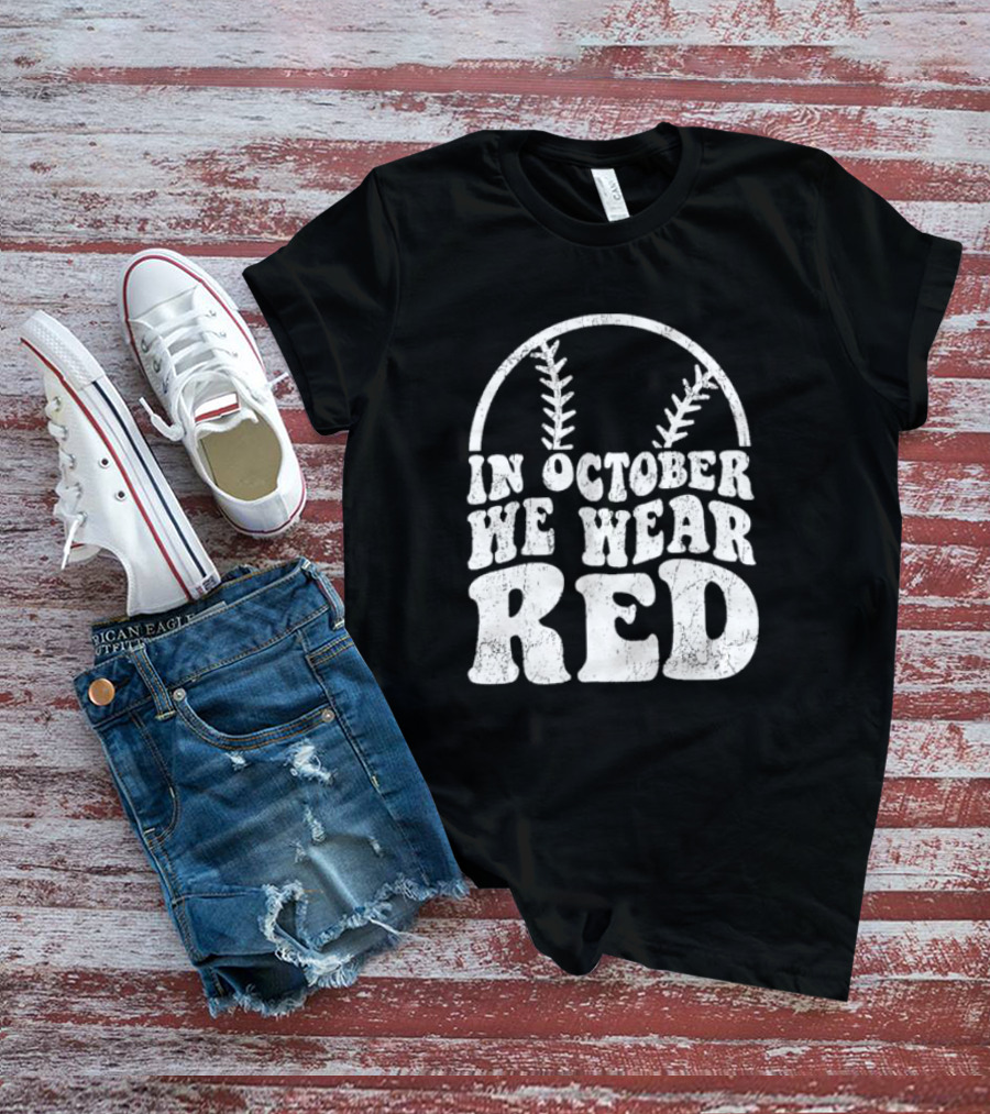 In October We Wear Red Baseball Philadelphia October T-Shirt