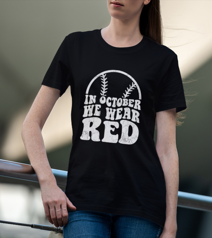 In October We Wear Red Baseball Philadelphia October T-Shirt