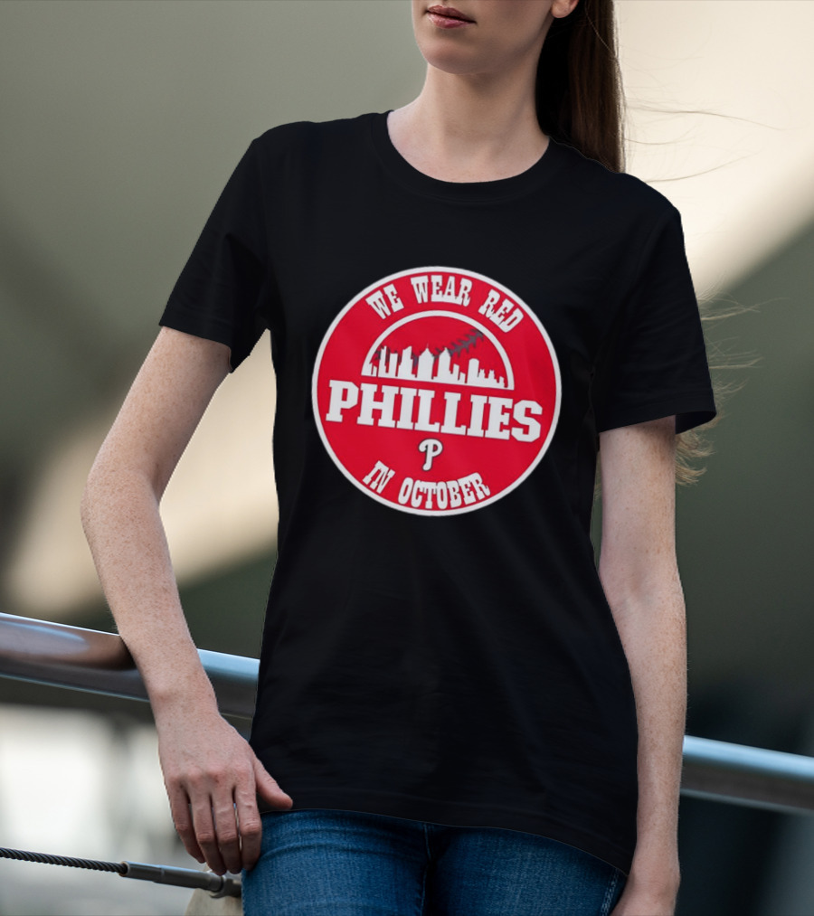 Philadelphia Phillies We Wear Red In October Baseball Skyline Emblem T-Shirt