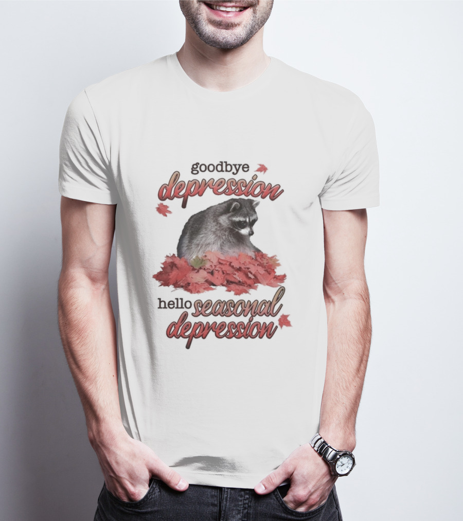 Goodbye Depression Hello Seasonal Depression Raccoon Autumn Leaves T-Shirt