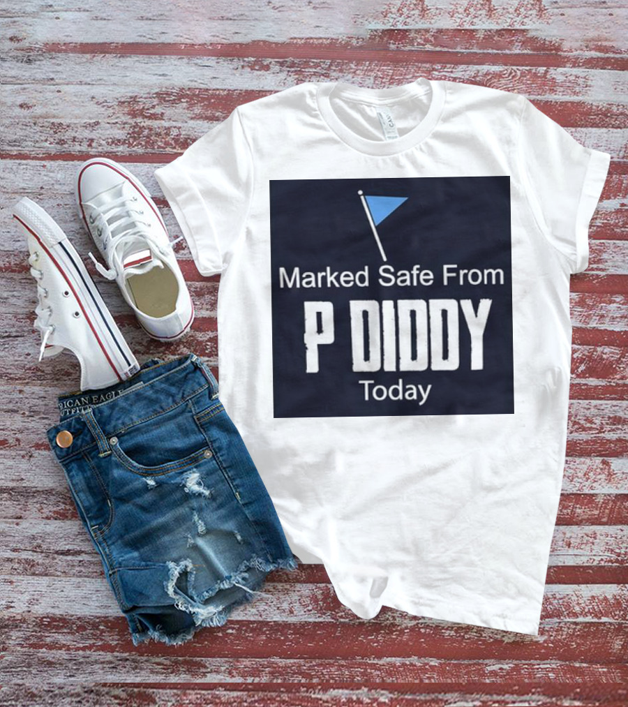Marked Safe From P Diddy Today T-Shirt