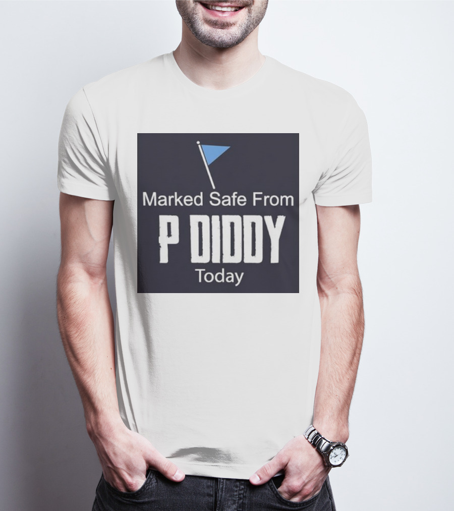 Marked Safe From P Diddy Today T-Shirt