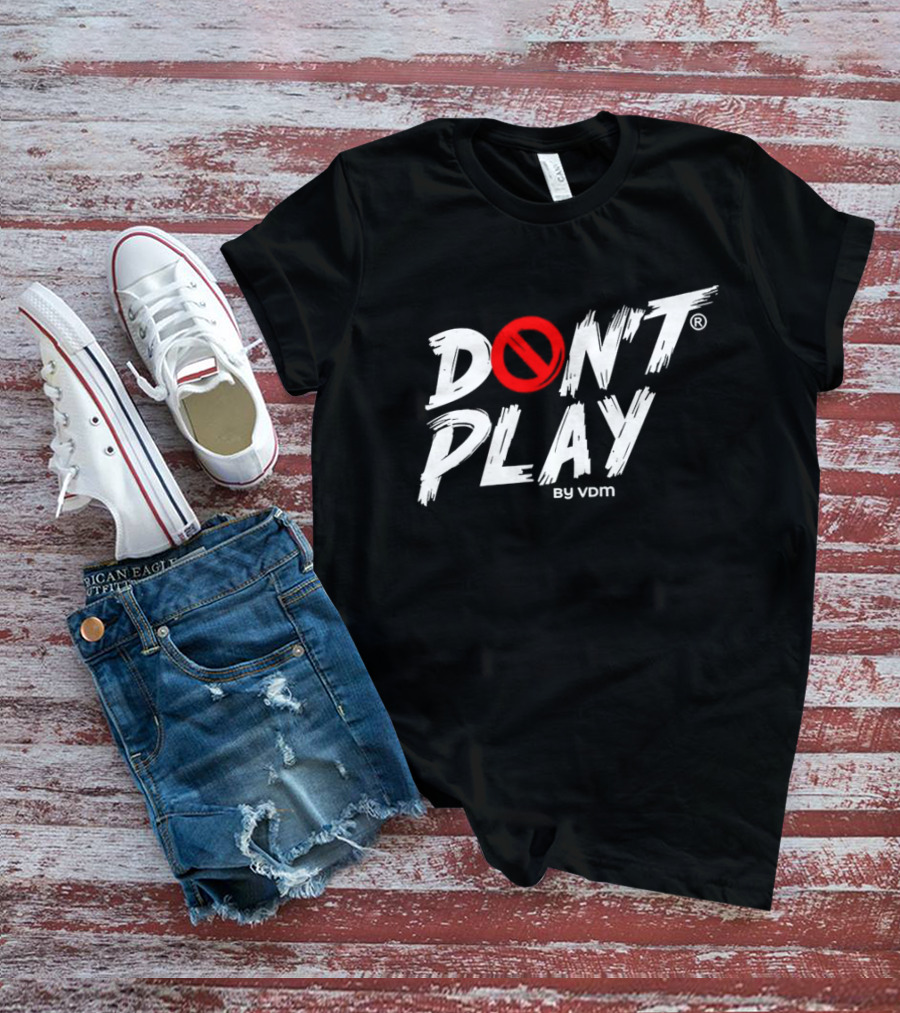 DON'T PLAY By VDM T-Shirt