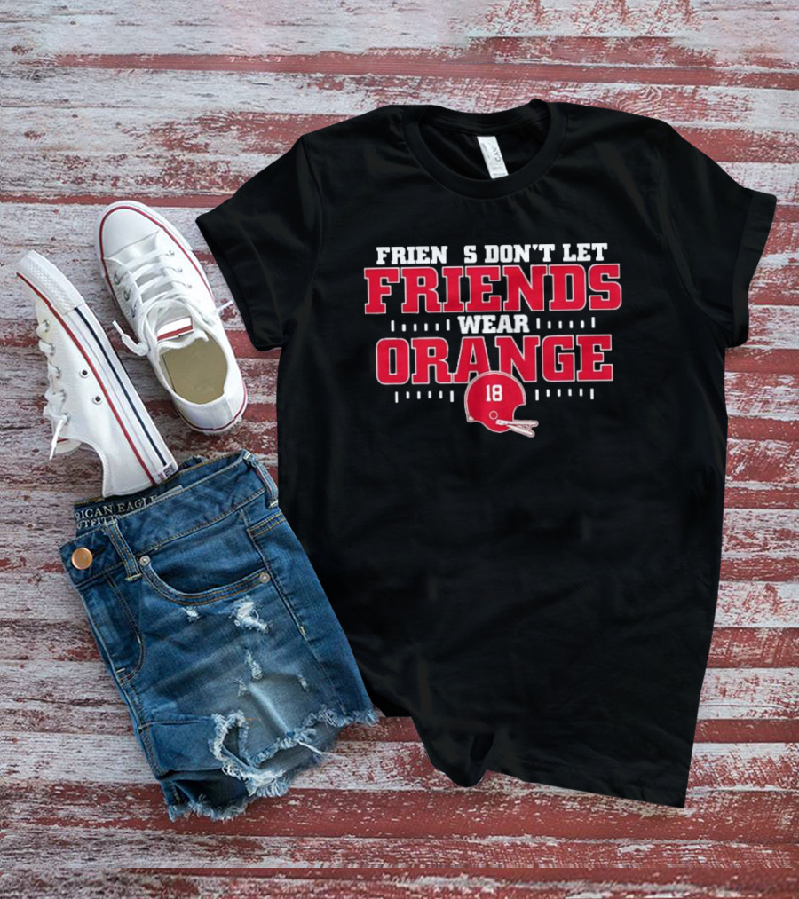 Friends Don’t Let Friends Wear Orange Football Helmet 18 T-Shirt