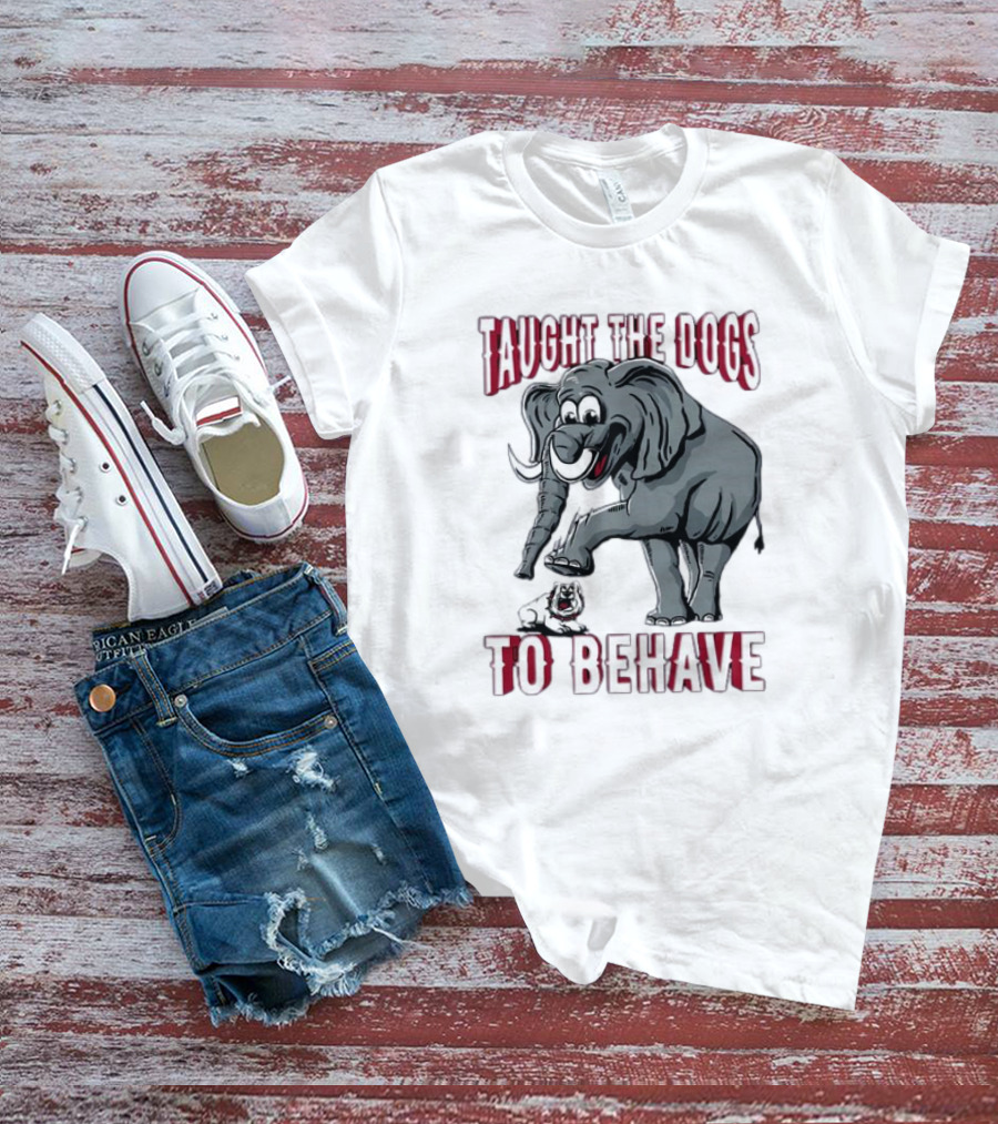Alabama Crimson Tide Taught The Dogs To Behave Elephant Bulldog Image T-Shirt
