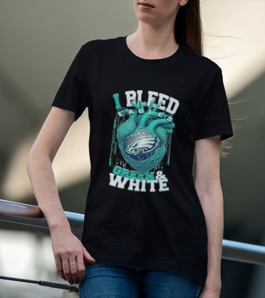 I Bleed Eagles Green And White T-Shirt