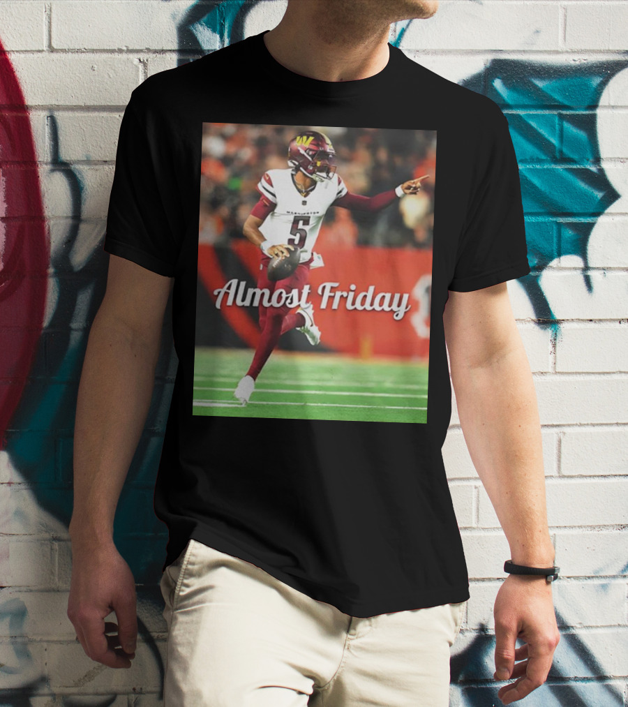 Almost Friday Jayden Daniels Washington Commanders Football T-Shirt