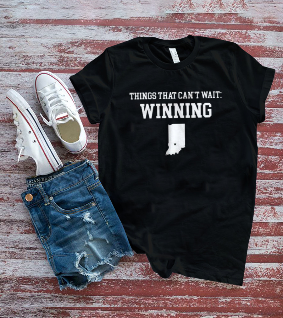 Things That Can't Wait Winning Indiana Map Star T-Shirt