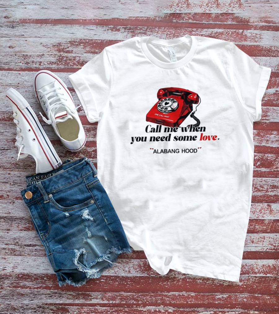 Call Me When You Need Some Love Alabang Hood One Call Away Vintage Red Phone T-Shirt
