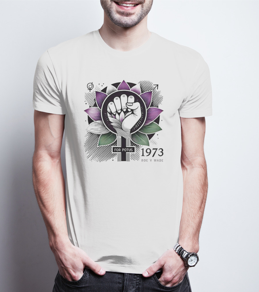 Lotus Fist For Potus 1973 Roe V Wade T-Shirt