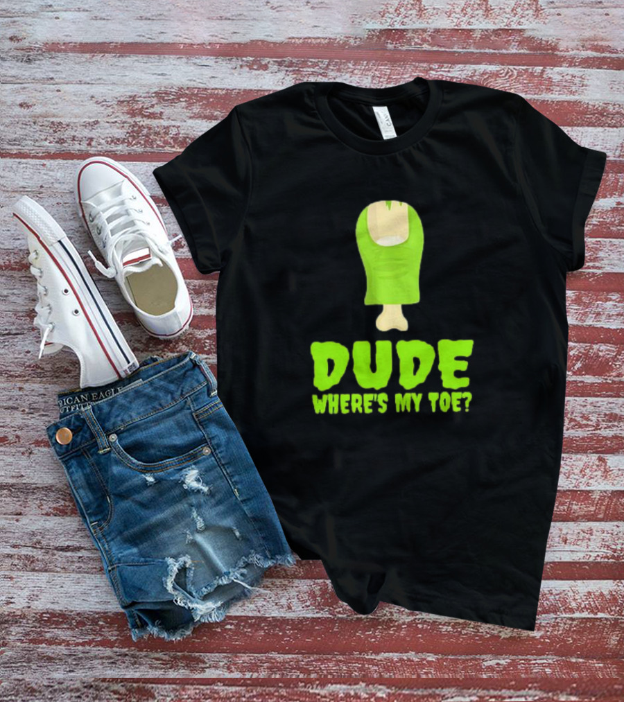 Dude Where's My Toe Zombie Amputation Leg Amputee T-Shirt