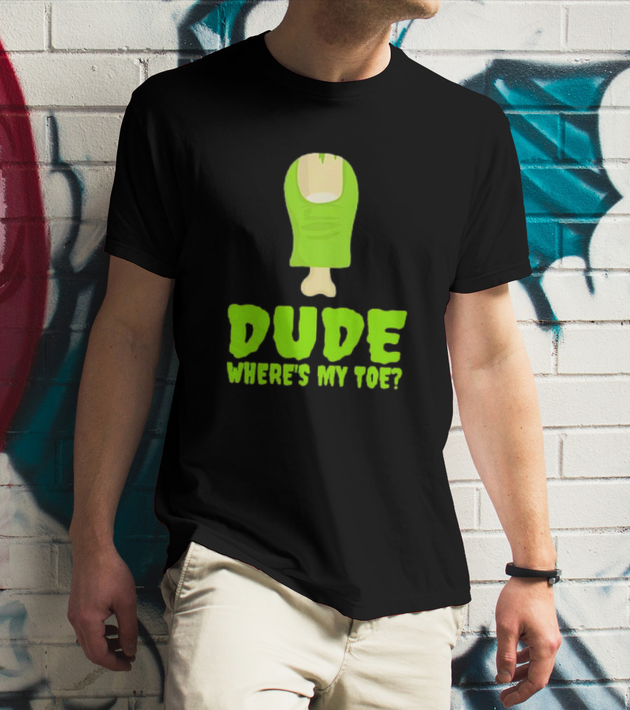 Dude Where's My Toe Zombie Amputation Leg Amputee T-Shirt