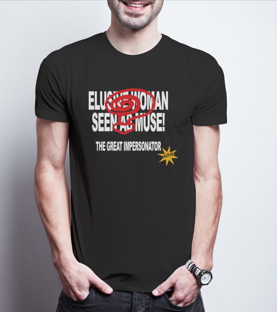 Elusive Woman Seen As Muse The Great Impersonator Alive Star T-Shirt