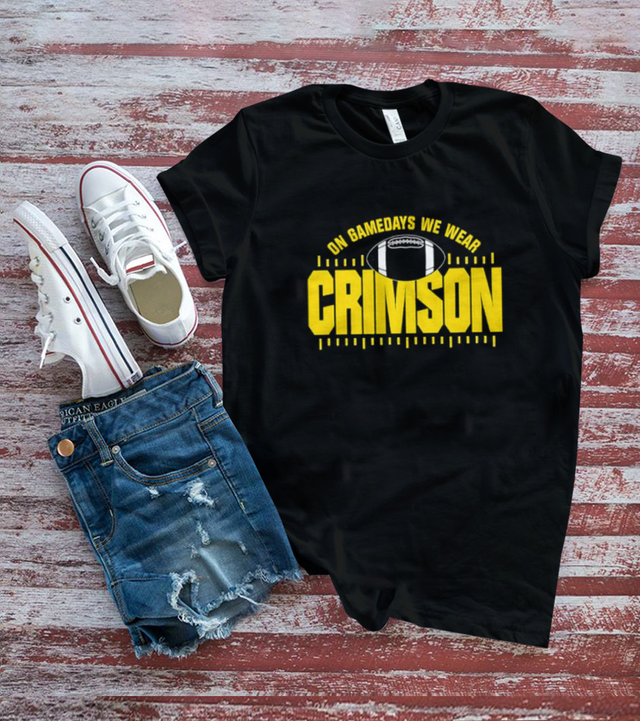 On Gamedays We Wear Crimson Football Gold Lettering T-Shirt