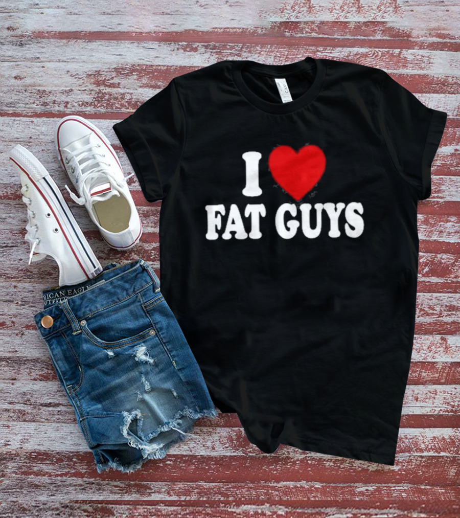 I Love Fat Guys Alexis Xj T-Shirt