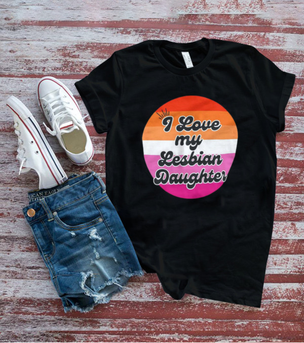 I Love My Lesbian Daughter Pride Colors T-Shirt