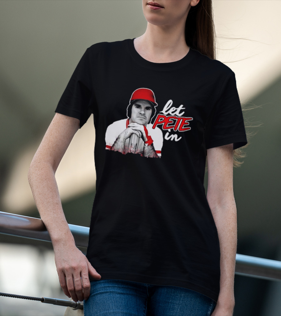 Pete Rose Let Pete In Baseball Icon Campaign T-Shirt