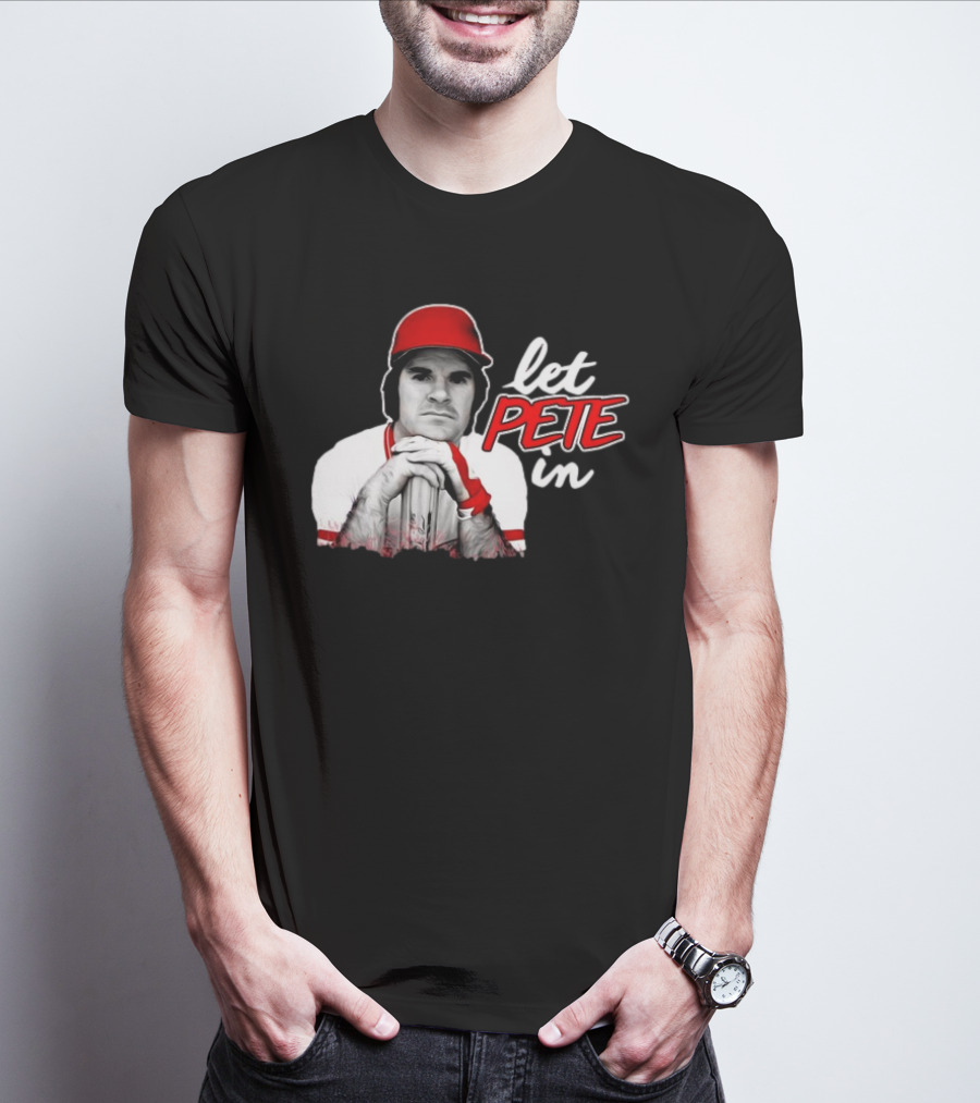 Pete Rose Let Pete In Baseball Icon Campaign T-Shirt