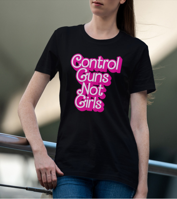Control Guns Not Girls Barbie T-Shirt