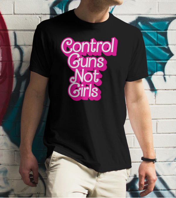 Control Guns Not Girls Barbie T-Shirt
