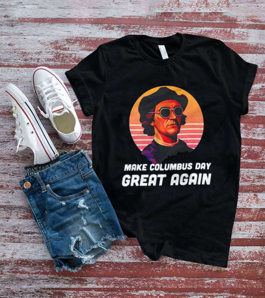 Make Columbus Day Great Again Retro Style Sunglasses Columbus T-Shirt