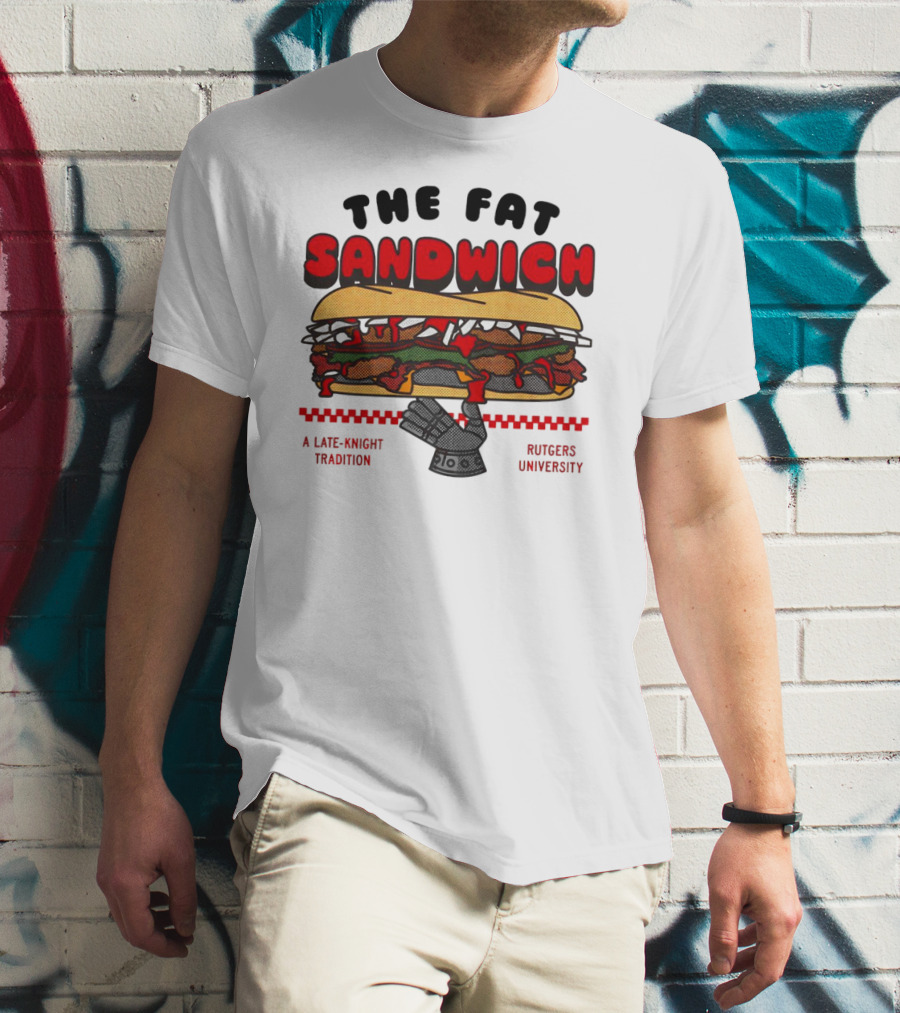 The Fat Sandwich Rutgers University A Late-Knight Tradition T-Shirt