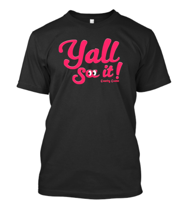 Y'all See It Country Cookin Fun Typography With Playful Eyes T-Shirt