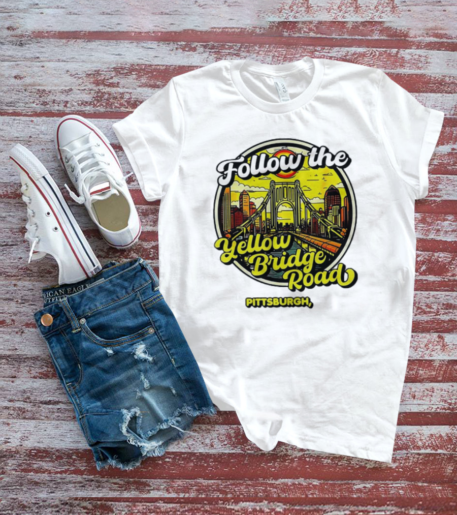 Follow The Yellow Bridge Road Pittsburgh PA Skyline Bridges T-Shirt