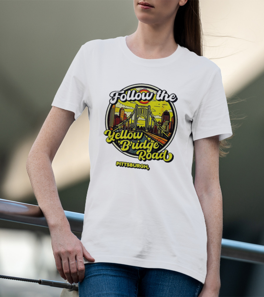 Follow The Yellow Bridge Road Pittsburgh PA Skyline Bridges T-Shirt