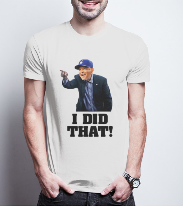 Dave Roberts Los Angeles Baseball Manager I Did That T-Shirt