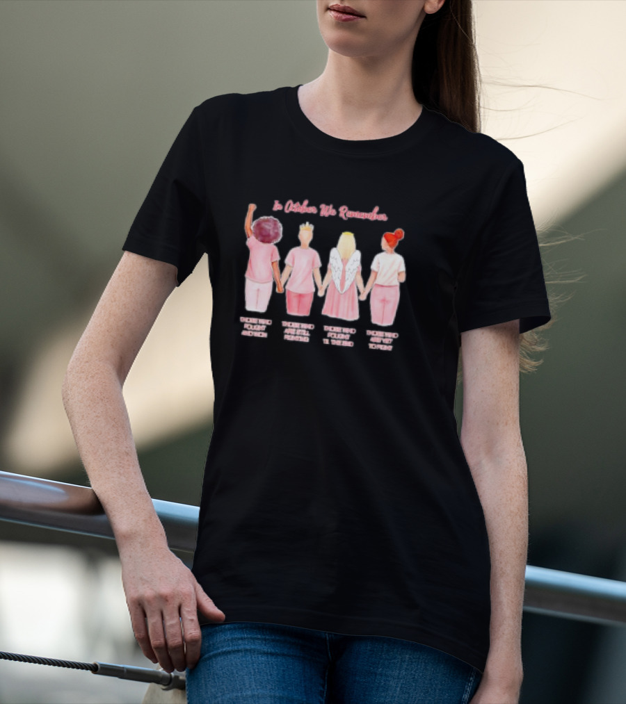 In October We Remember Those Who Fought Cancer Feel My Spirit Follow My Desire Believe My Power T-Shirt