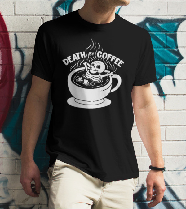 Death By Coffee Skeleton Relaxing In A Cup T-Shirt